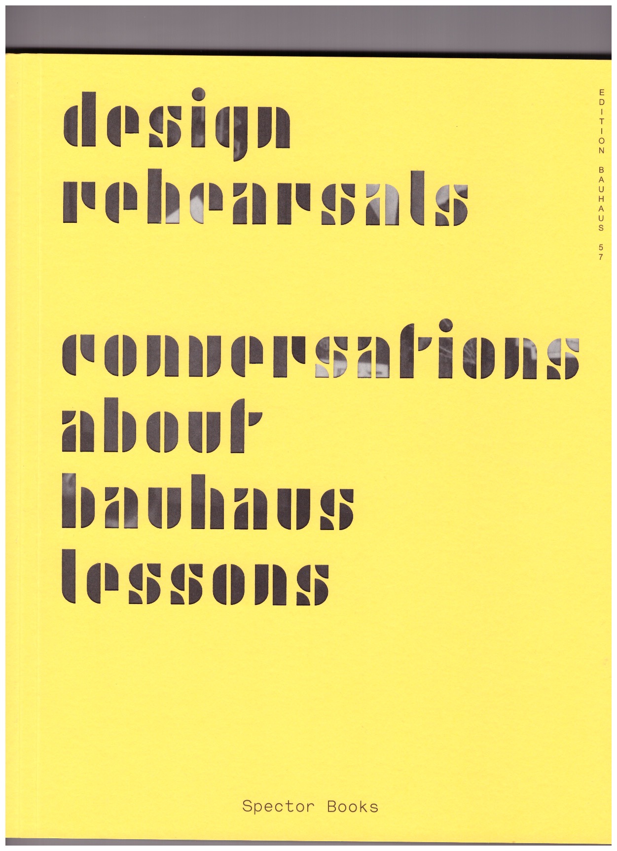 KLAUS, Katja; BITTNER, Regina (eds.) - Design Rehearsals: Conversations about Bauhaus Lessons (Edition Bauhaus 57)